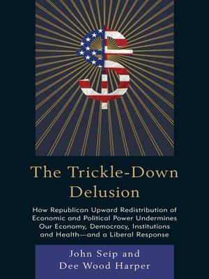 cover image of The Trickle-Down Delusion